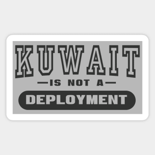 Kuwait Is Not A Deployment - Funny Military Magnet